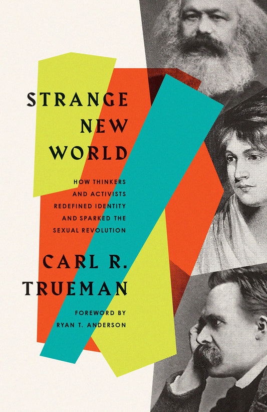 Strange New World: How Thinkers and Activists Redefined Identity and Sparked the Sexual Revolution - 6729