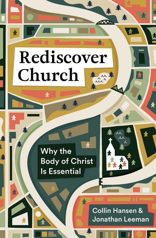 REDISCOVER CHURCH: WHY THE BODY
