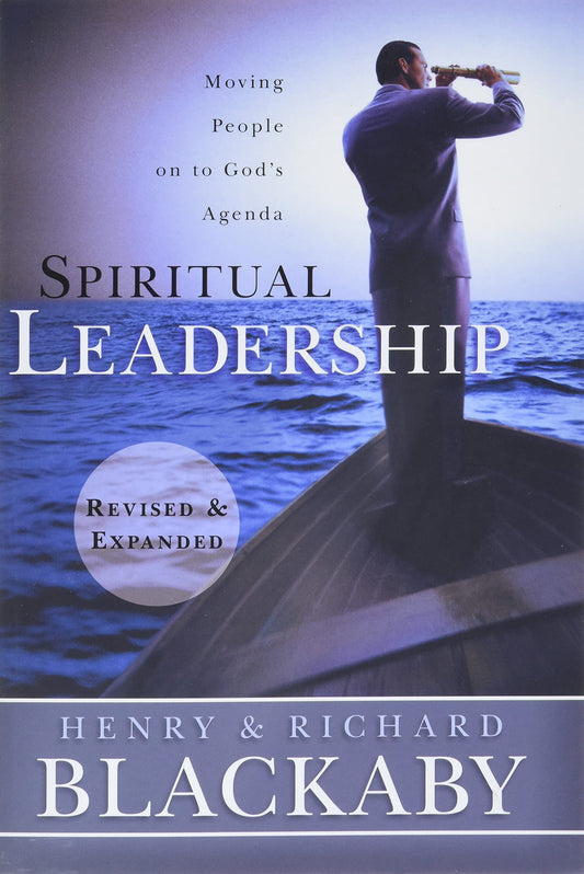 Spiritual Leadership: Moving People on to God's Agenda, Revised and Expanded - 2092
