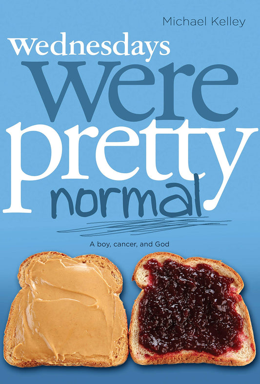 Wednesdays were Pretty Normal: A Boy, Cancer, And God - 6694