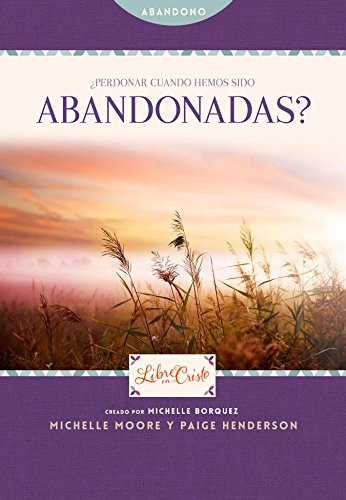 ¿Perdonar cuando hemos sido abandonadas? (Volume 1) (Libre en Cristo (Freedom Series)) (Spanish Edition) - 5793