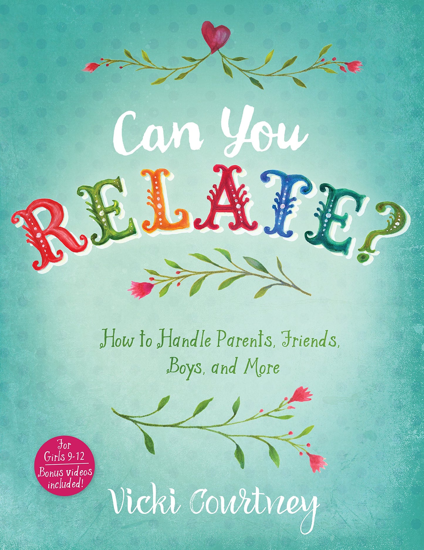 Can You Relate?: How to Handle Parents, Friends, Boys, and More