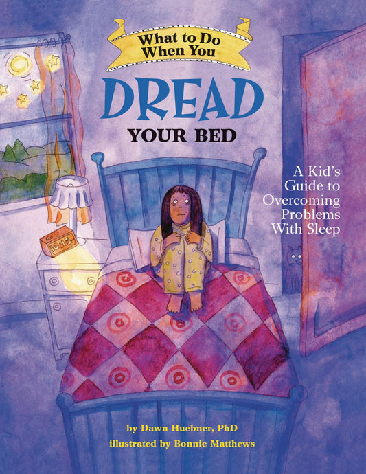 What to Do When You Dread Your Bed: A Kid's Guide to Overcoming Problems With Sleep (What to Do Guides for Kids) - 9795