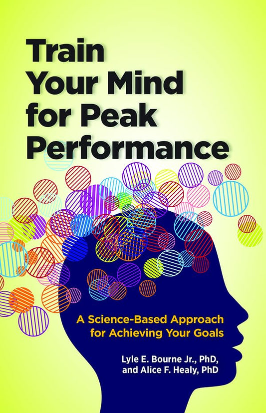 Train Your Mind for Peak Performance: A Science-Based Approach for Achieving Your Goals (APA LifeTools Series) - 3700