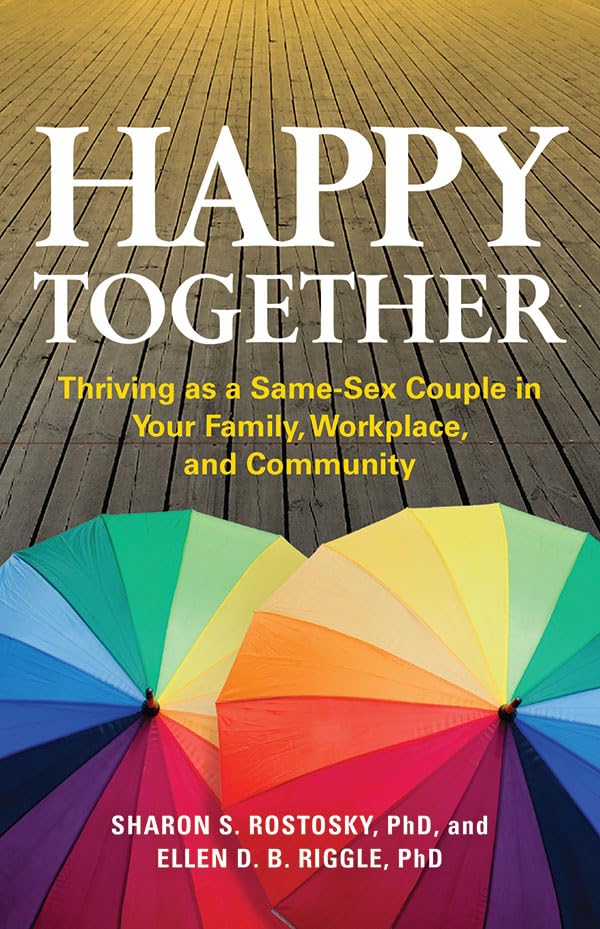 Happy Together: Thriving as a Same-Sex Couple in Your Family, Workplace, and Community (APA LifeTools Series) - 1019