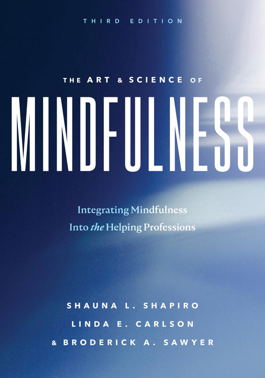 The Art and Science of Mindfulness: Integrating Mindfulness Into the Helping Professions - 3349