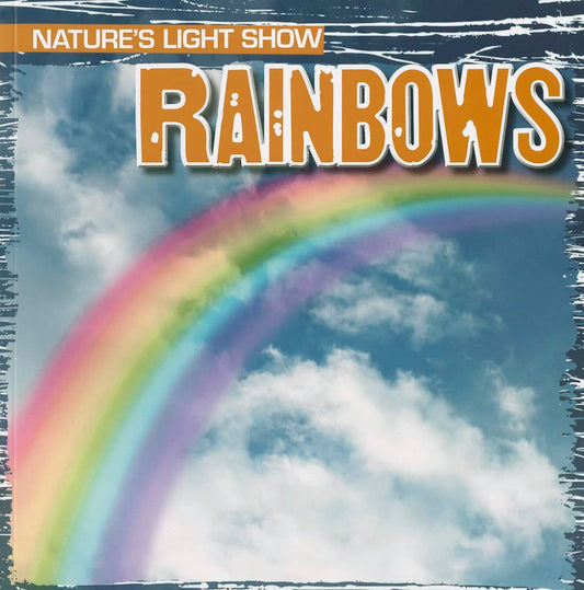 Rainbows (Nature's Light Show)