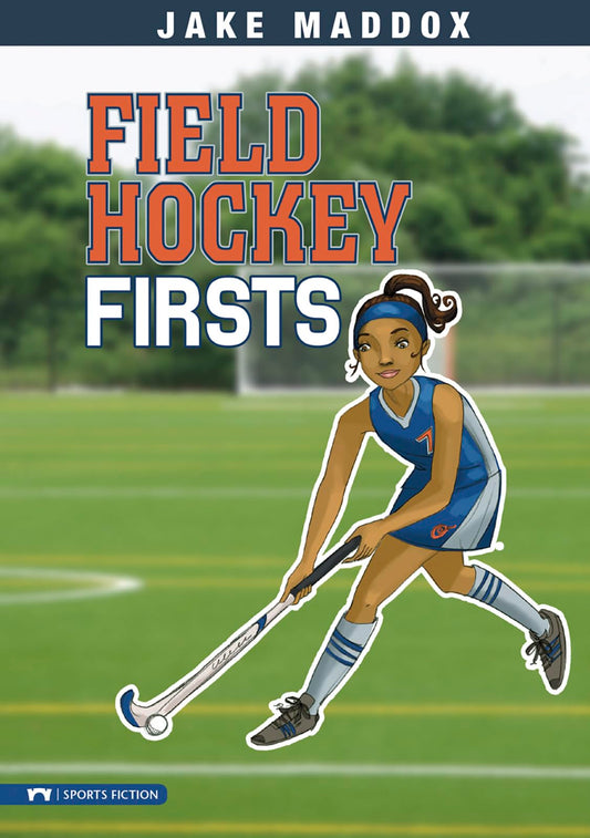 Field Hockey Firsts (Jake Maddox Girl Sports Stories) (Impact Books: A Jake Maddox Sports Story)