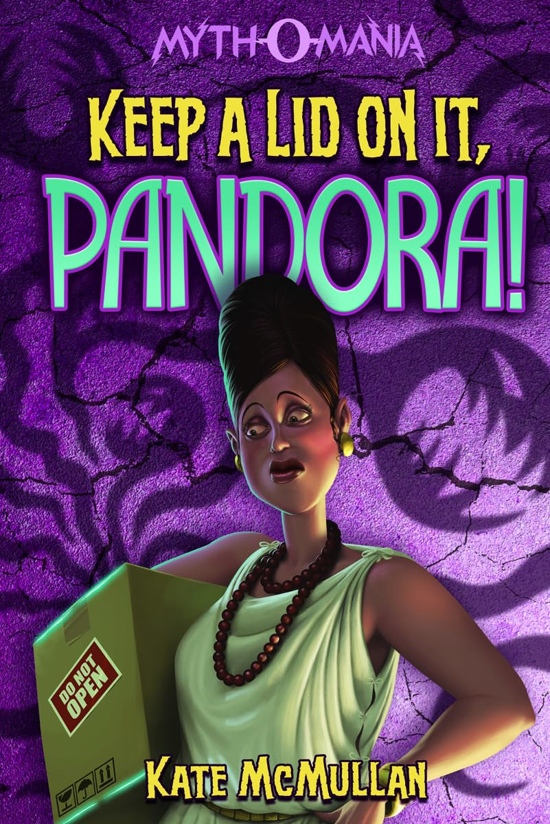 Keep a Lid on It, Pandora! (Myth-o-Mania, 6)