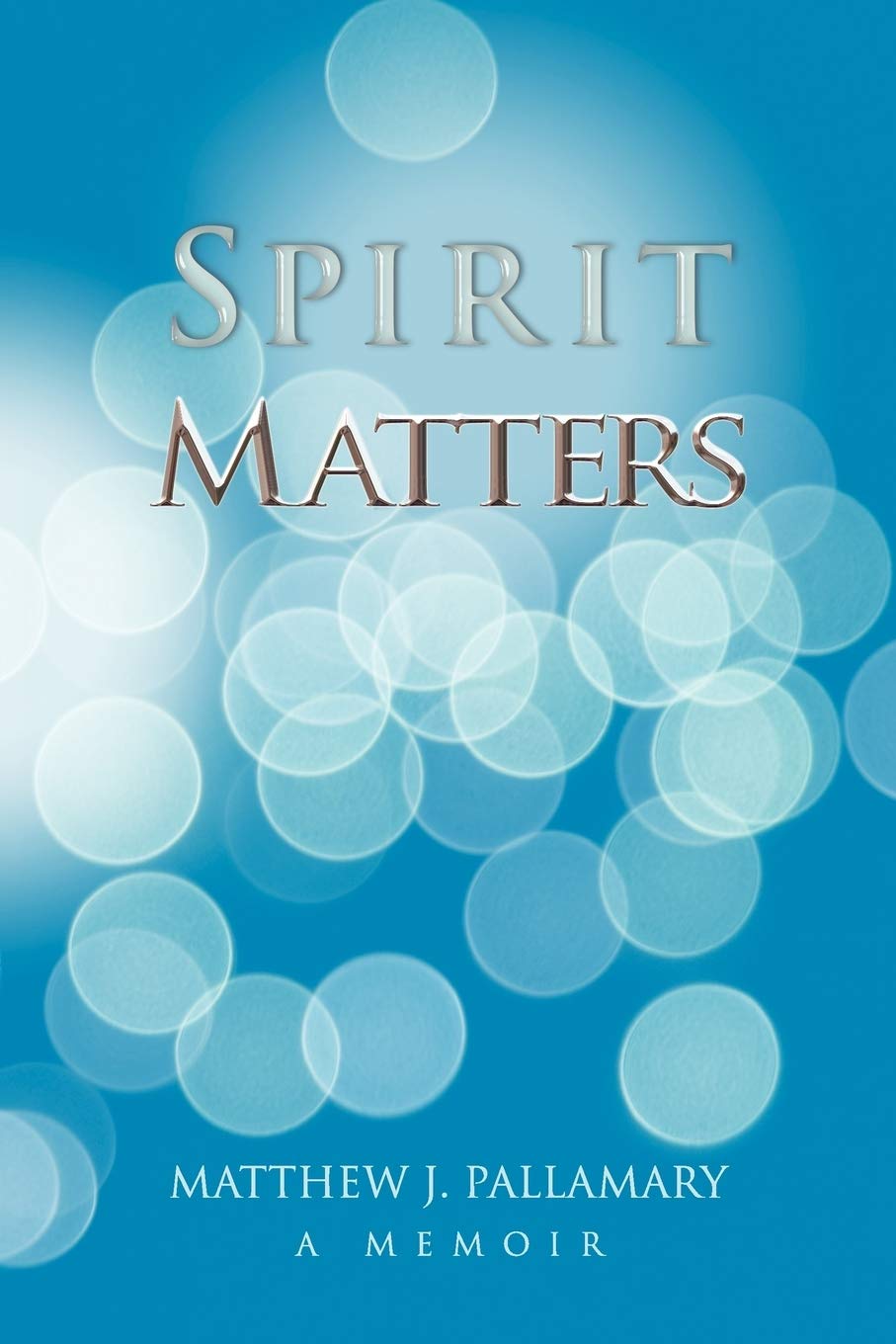 Spirit Matters: A Memoir