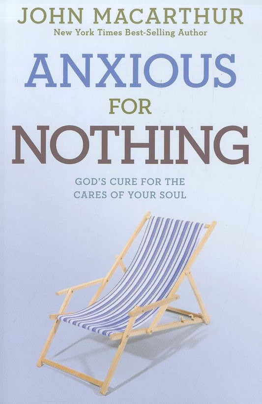 Anxious for Nothing: God's Cure for the Cares of Your Soul - 1991