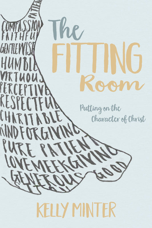 The Fitting Room: Putting On the Character of Christ - 9779