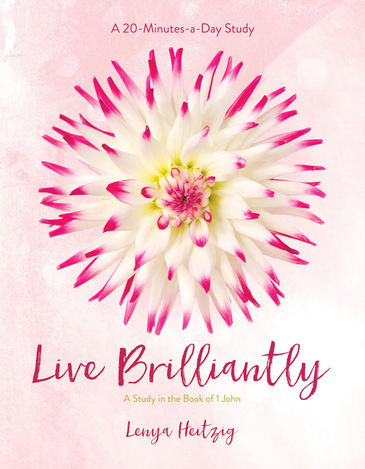 Live Brilliantly: A Study in the Book of 1 John (Fresh Life Series)