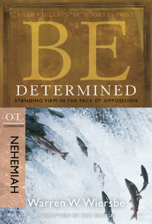 Be Determined (Nehemiah): Standing Firm in the Face of Opposition - 5462