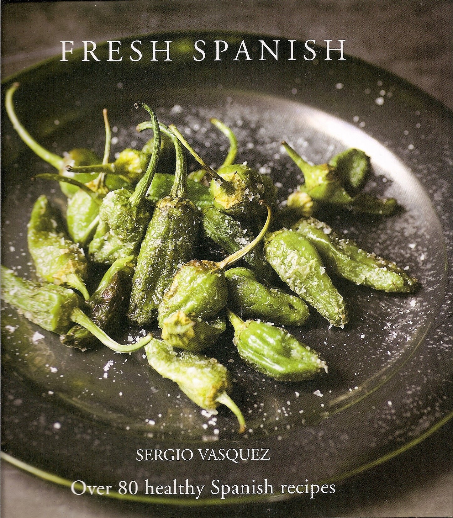 Fresh Spanish: Over 80 Healthy Spanish Recipes