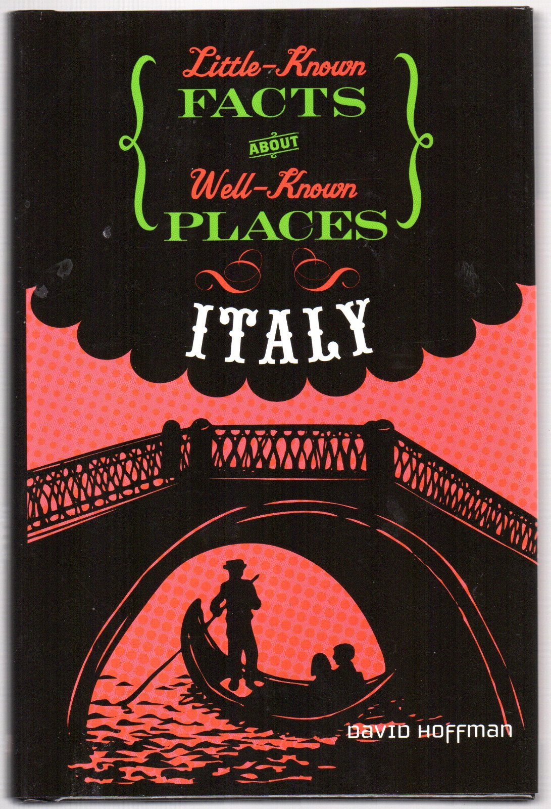 Italy: Little Known Facts About Well Known Places