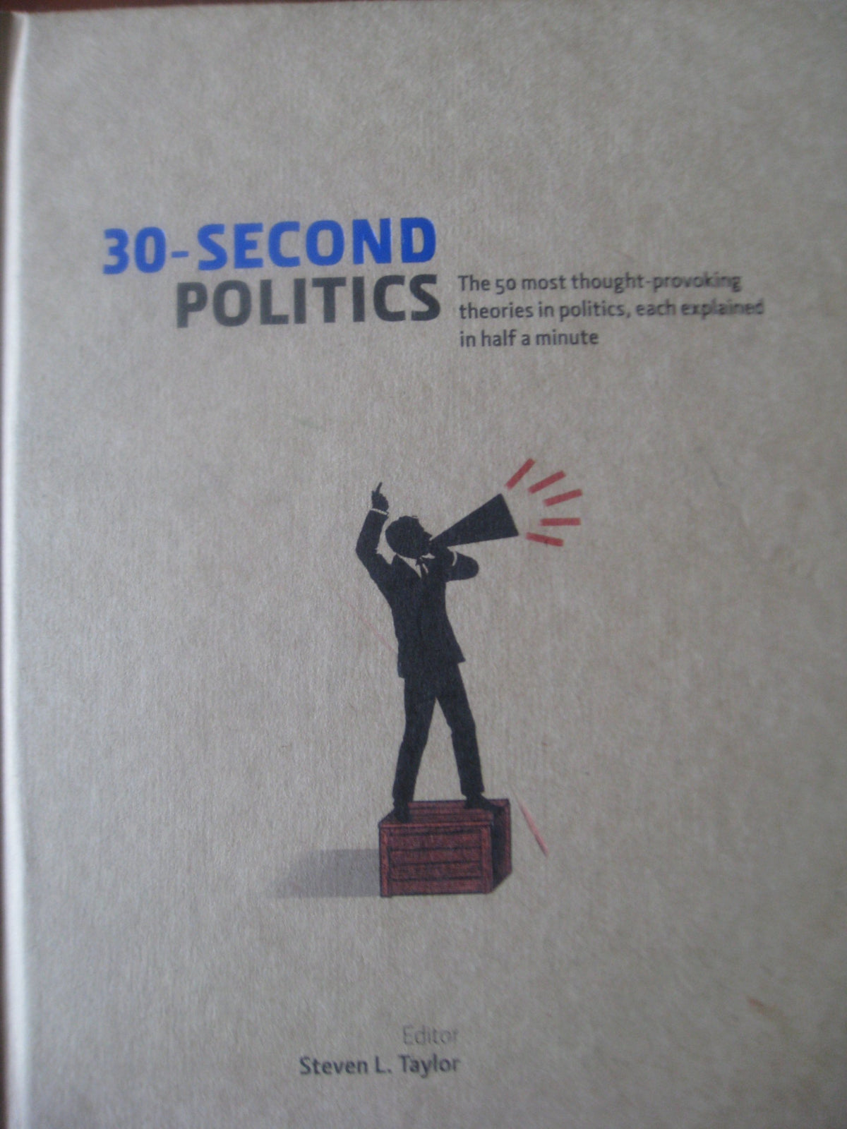 30- Second Politics (The 50 most thought-provoking theories in politics, each explained in half a minute)