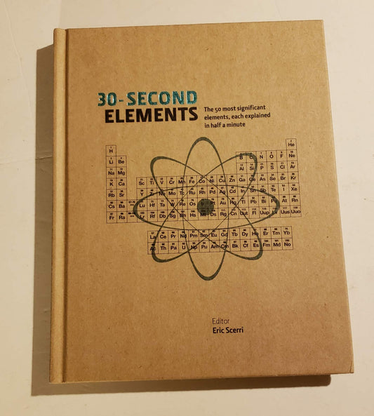 30-Second Elements The 50 Most Significant Elements, Each Explained in Half a Minute