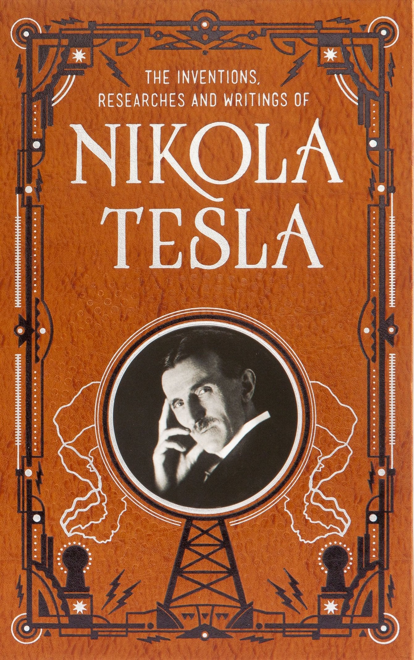 The Inventions, Researches and Writings of Nikola Tesla