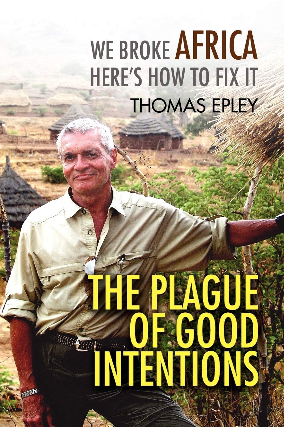 The Plague of Good Intentions: We Broke Africa Here's How to Fix It - 6051