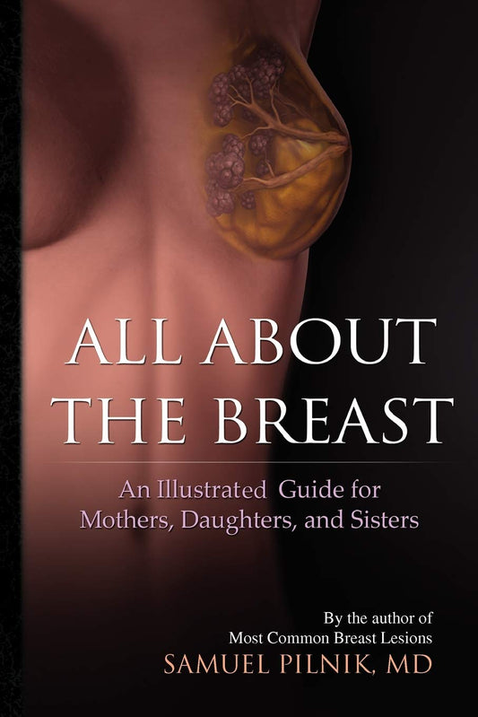 ALL ABOUT THE BREAST: An Illustrative Guide for Mothers, Daughters, and Sisters