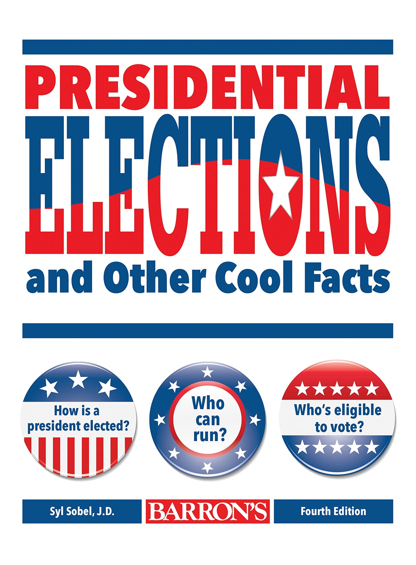 Presidential Elections and Other Cool Facts: Everything Kids Need to Know about Voting, Election Day and More!