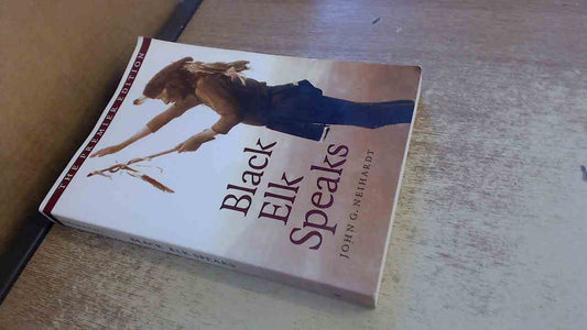 Black Elk Speaks: Being the Life Story of a Holy Man of the Oglala Sioux, the Premier Edition - 3682