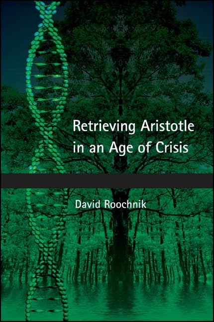 Retrieving Aristotle in an Age of Crisis (Ancient Greek Philosophy)