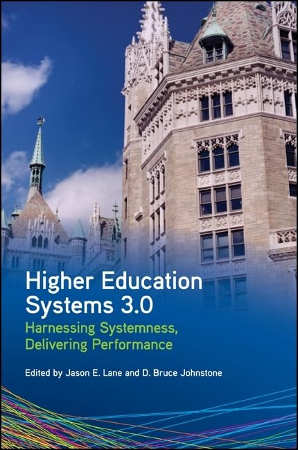 Higher Education Systems 3.0: Harnessing Systemness, Delivering Performance (Critical Issues in Higher Educ)