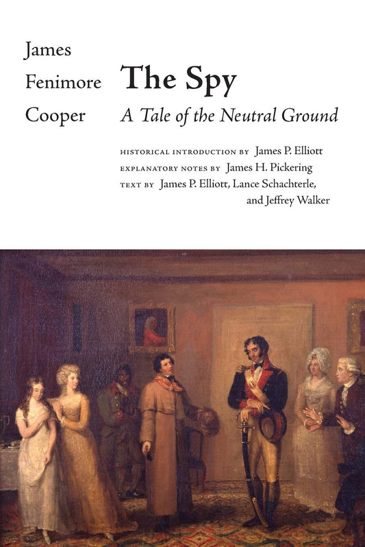 The Spy: A Tale of the Neutral Ground (The Writings of James Fenimore Cooper)