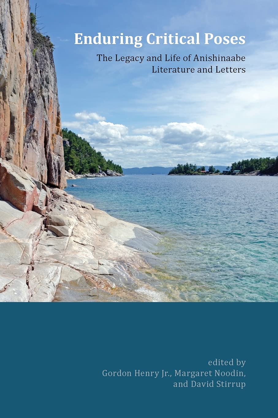 Enduring Critical Poses: The Legacy and Life of Anishinaabe Literature and Letters (Native Traces)
