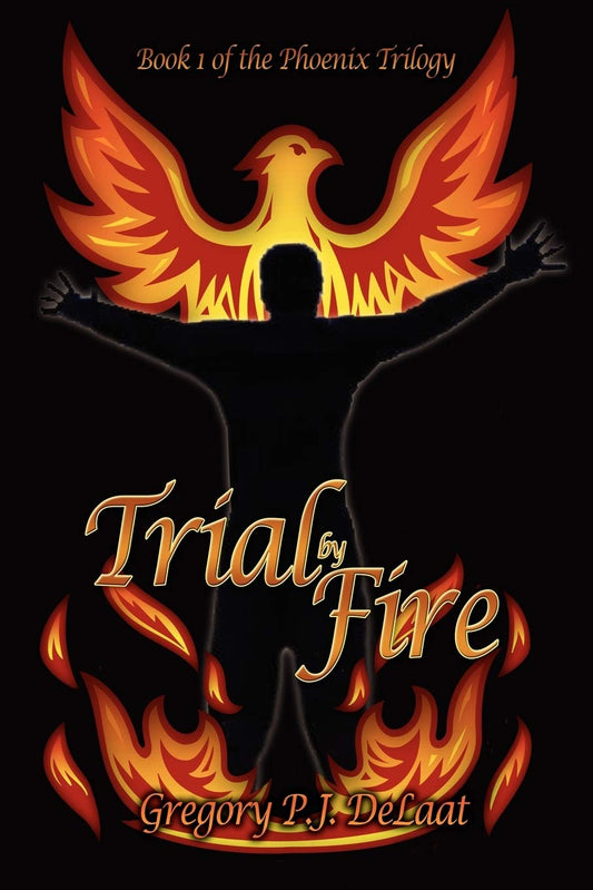 Trial By Fire: Book I of The Phoenix Trilogy