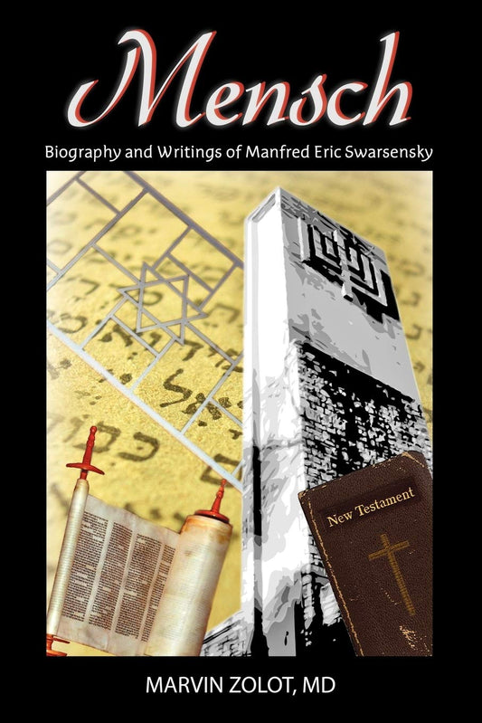 Mensch: Biography And Writings Of Manfred Eric Swarsensky