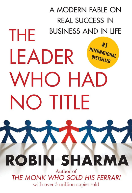 The Leader Who Had No Title: A Modern Fable on Real Success in Business and in Life - 1182