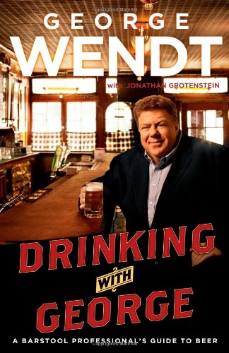 Drinking with George: A Barstool Professional's Guide to Beer