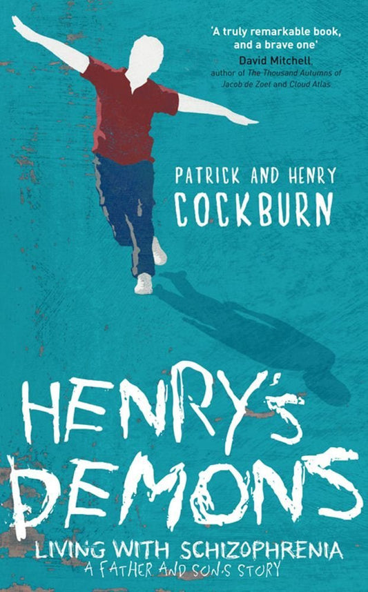 Henry's Demons: Living with Schizophrenia, A Father and Son's Story
