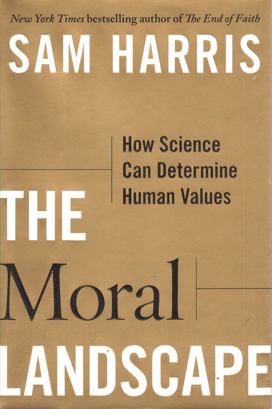 The Moral Landscape: How Science Can Determine Human Values - 2255