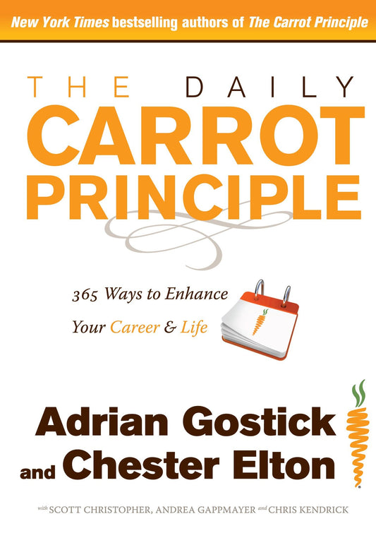 The Daily Carrot Principle: 365 Ways to Enhance Your Career and Life