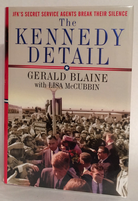 The Kennedy Detail: JFK's Secret Service Agents Break Their Silence