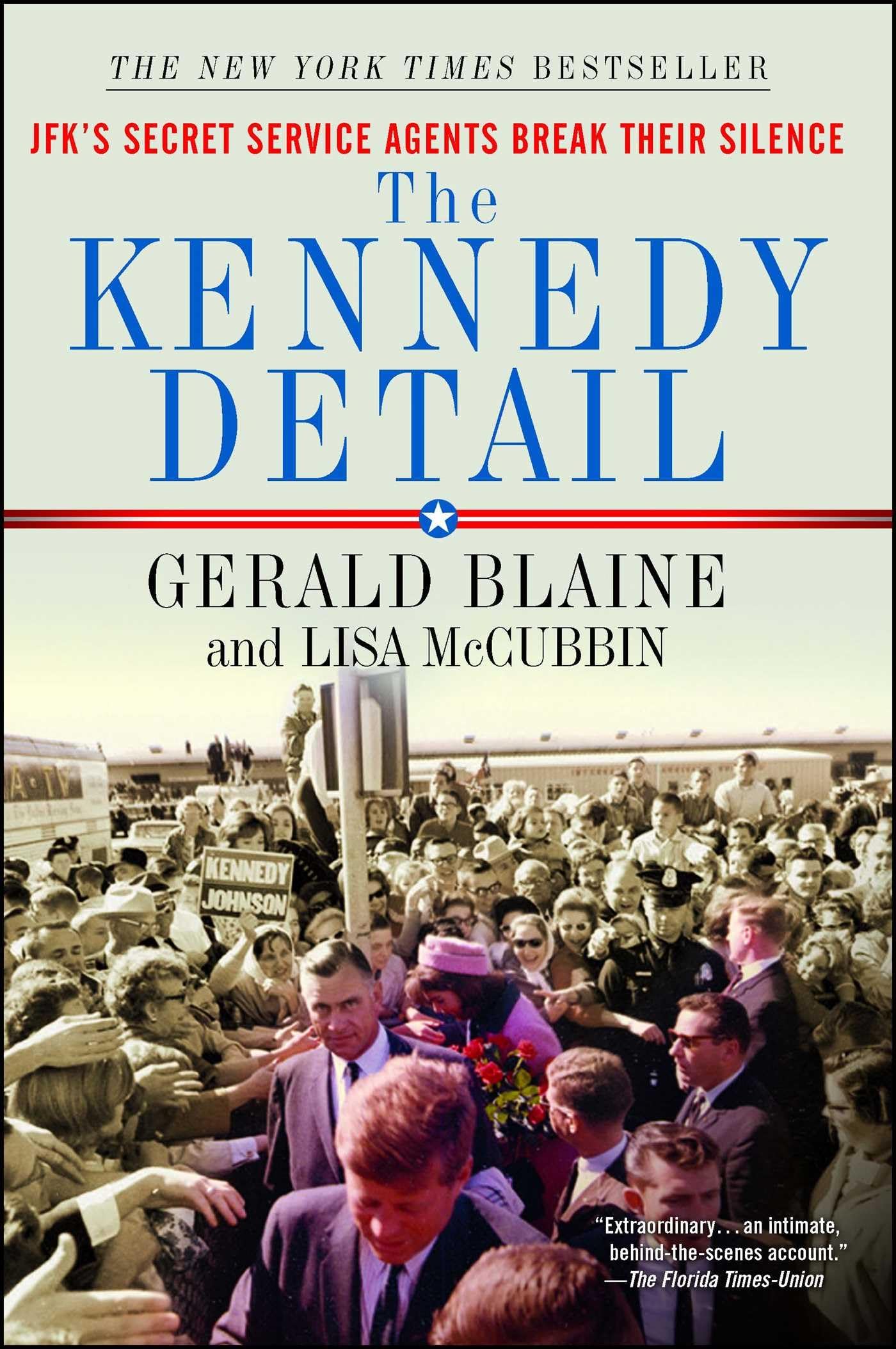 The Kennedy Detail: JFK's Secret Service Agents Break Their Silence - 1796