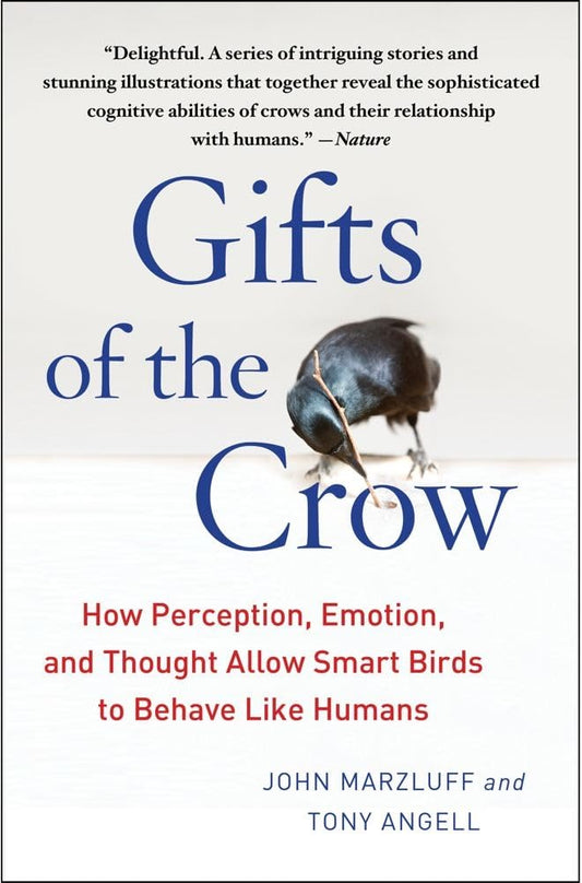 Gifts of the Crow: How Perception, Emotion, and Thought Allow Smart Birds to Behave Like Humans - 9876
