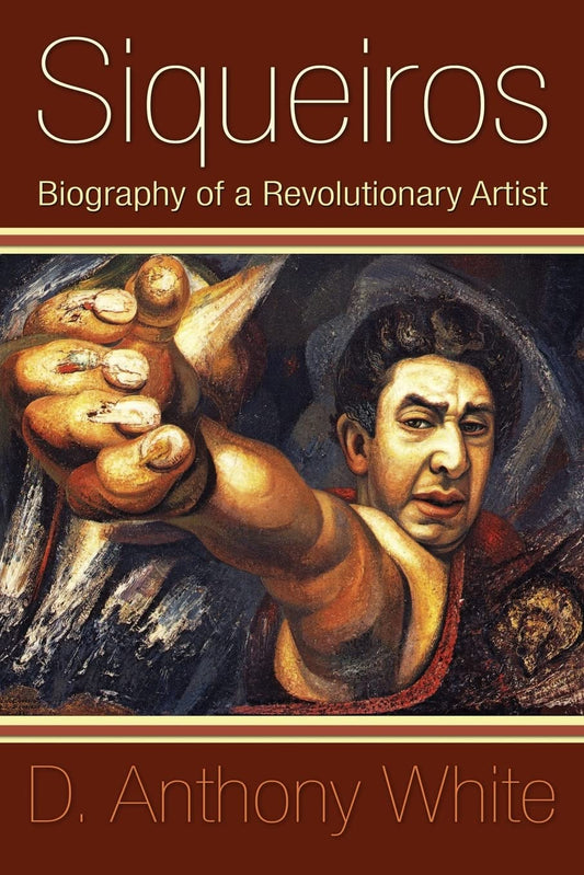 Siqueiros: Biography of a Revolutionary Artist - 8021