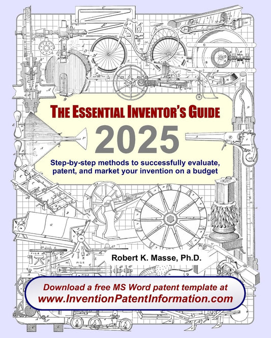 The Essential Inventor's Guide: Step-by-step methods to successfully evaluate, patent, and market your invention on a budget - 5745