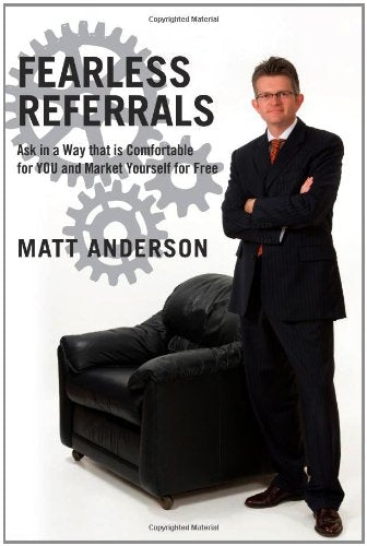 Fearless Referrals: Ask in a Way that is Comfortable for YOU and Market Yourself for Free - 694