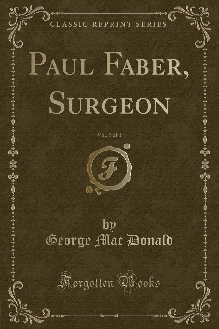 Paul Faber, Surgeon, Vol. 1 of 3 (Classic Reprint)
