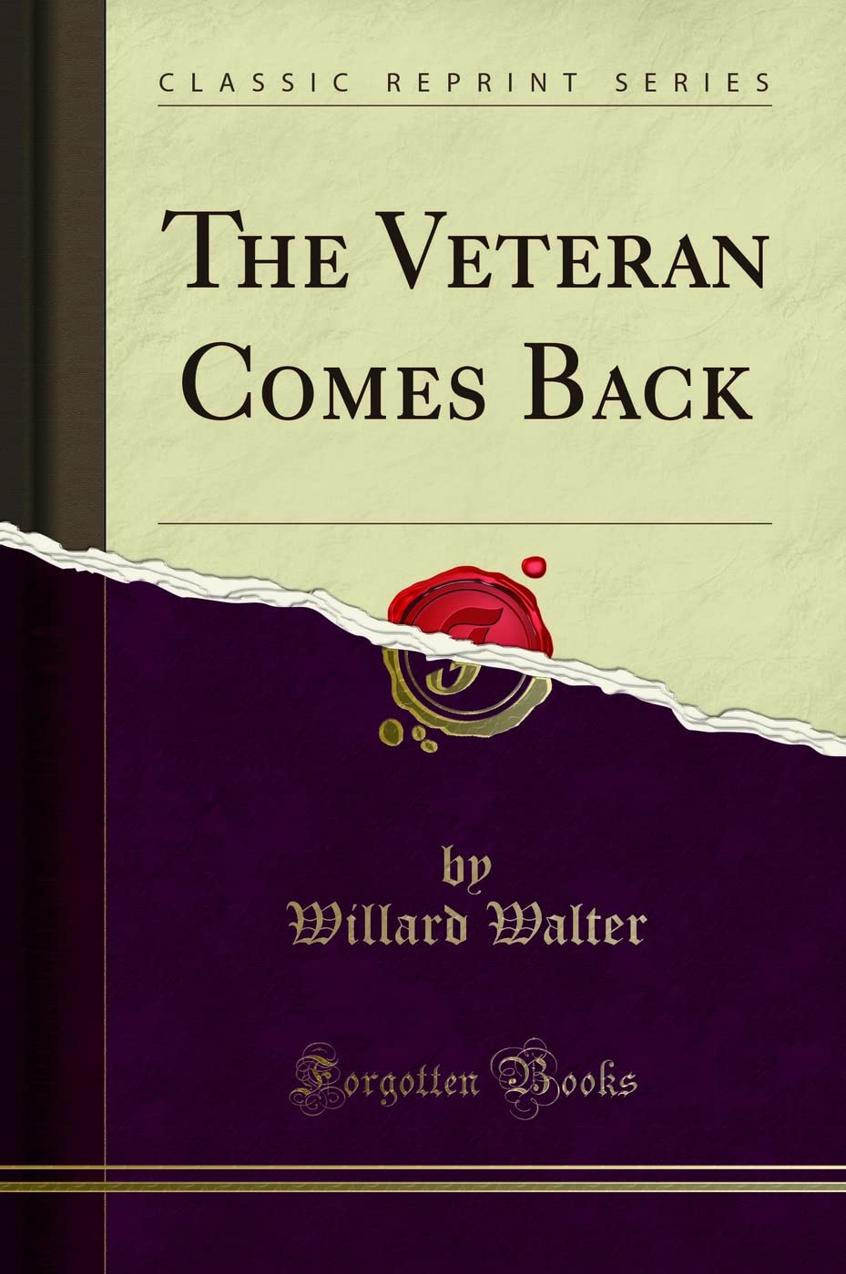 The Veteran Comes Back (Classic Reprint)