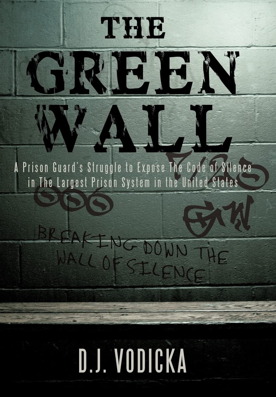 The Green Wall: The Story of a Brave Prison Guard's Fight Against Corruption Inside the United States' Largest Prison System - 7067