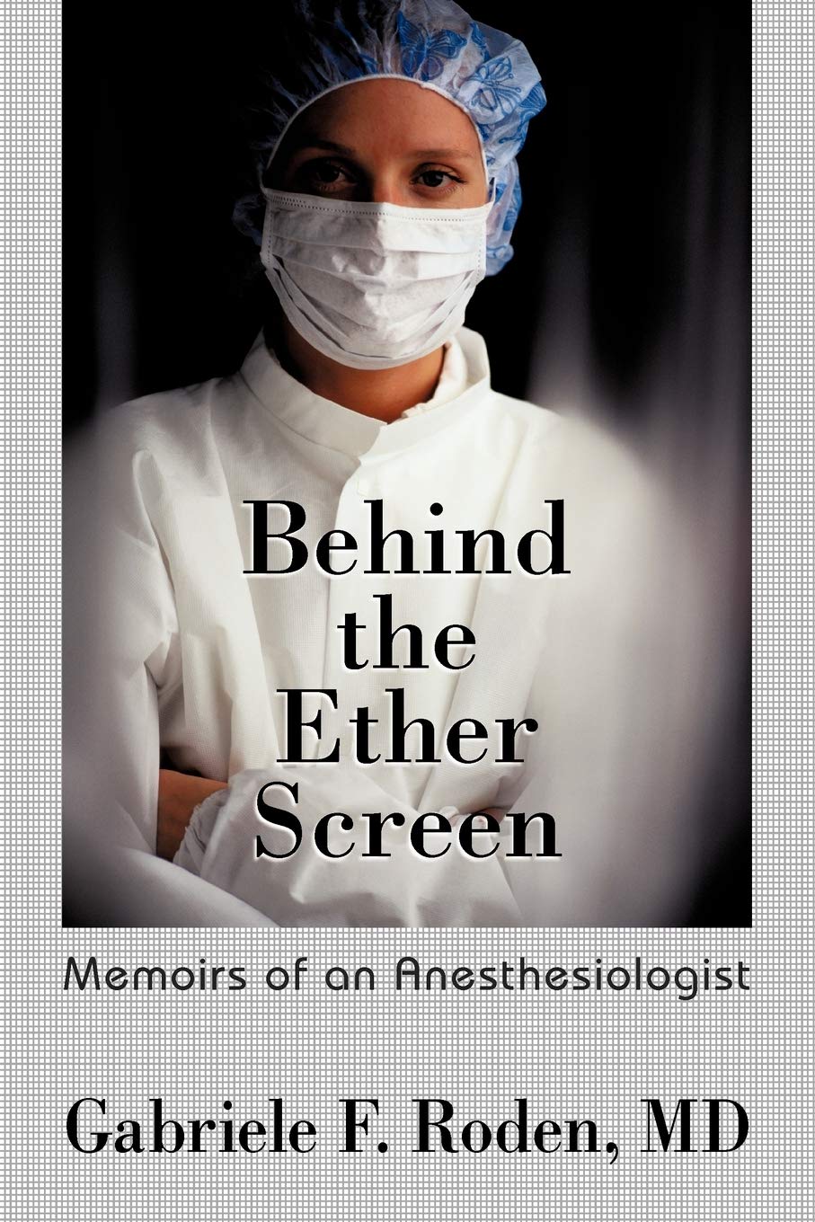 Behind the Ether Screen: Memoirs of an Anesthesiologist
