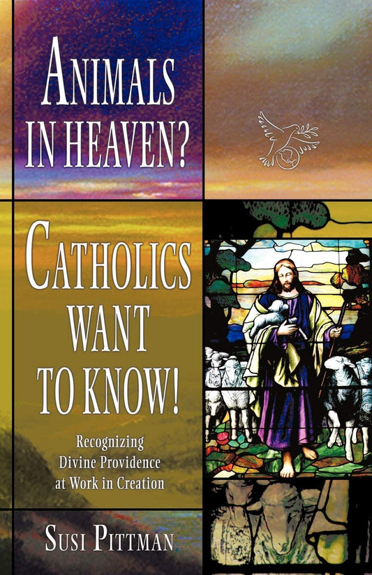 Animals in Heaven?: Catholics Want to Know! - 1015