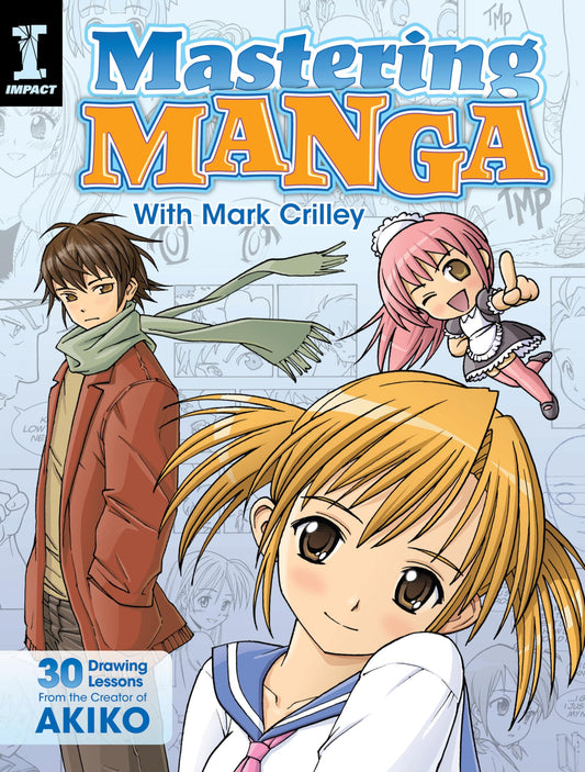 Mastering Manga with Mark Crilley: 30 drawing lessons from the creator of Akiko - 1231